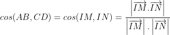 cos(AB,CD)=cos(IM,IN)=\frac{\left | \overrightarrow{IM}.\overrightarrow{IN} \right |}{\left | \overrightarrow{IM} \right |.\left | \overrightarrow{IN} \right |}